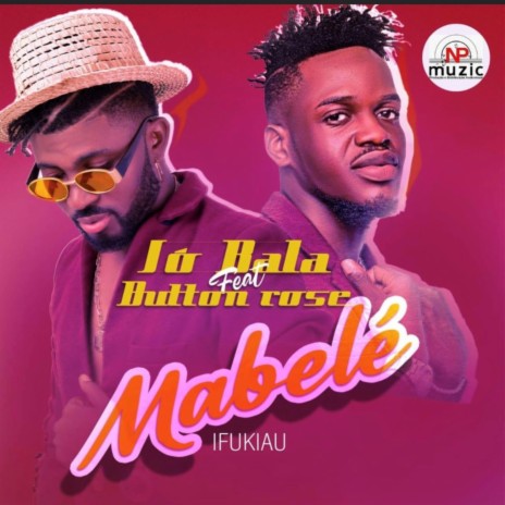 Mabelé ft. BUTTON ROSE | Boomplay Music