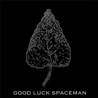 Good Luck Spaceman