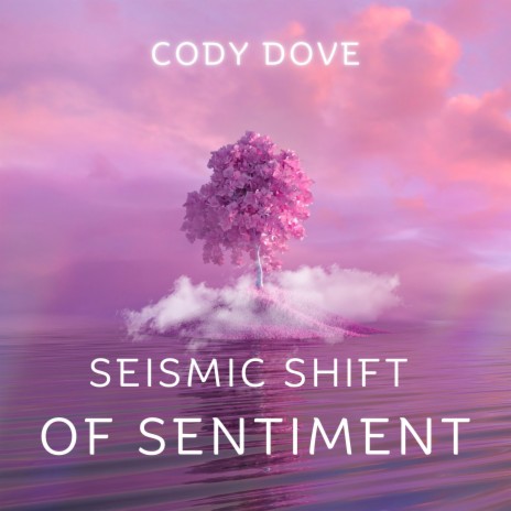 Seismic Shift of Sentiment | Boomplay Music