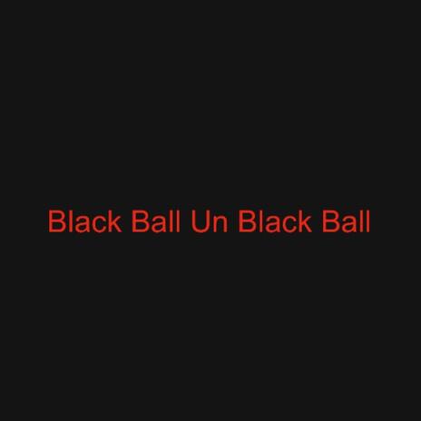 Black Ball Un Black Ball (PRE INITIATION) | Boomplay Music