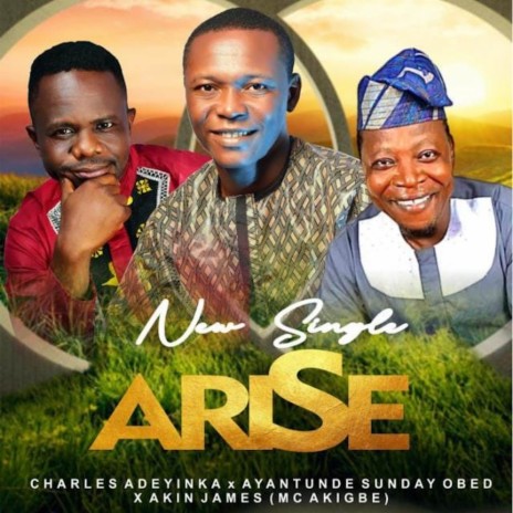Arise ft. Ayantunde Sunday Obed & Akin James (Mc Akigbe)