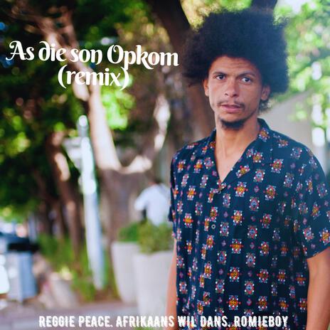 As Die Son Opkom (Afrikaans Wil Dans Remix) ft. Afrikaans Wil Dans & RomieBoy | Boomplay Music