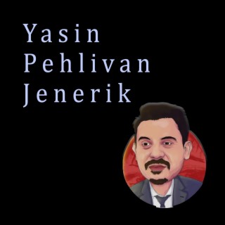 Yasin Pehlivan Jenerik