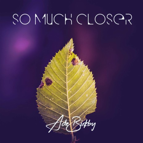 So Much Closer | Boomplay Music