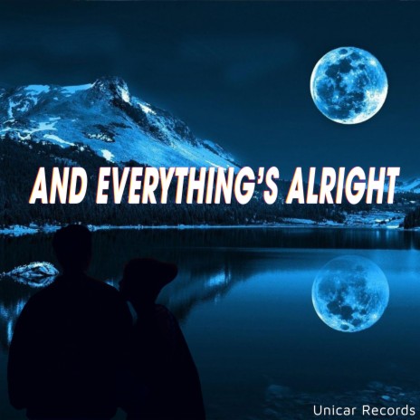 And Everything's Alright | Boomplay Music
