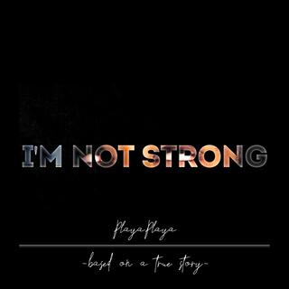 I'm Not Strong