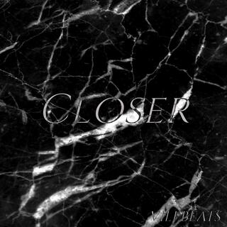 Closer