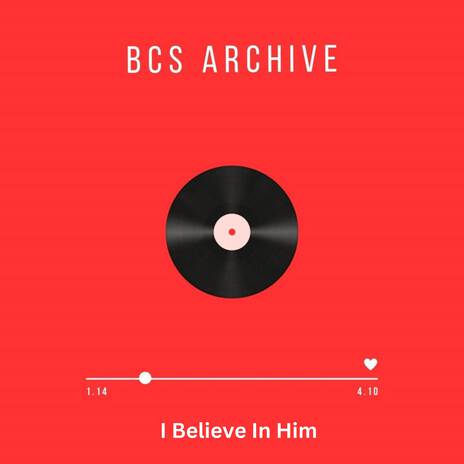 I Believe In Him | Boomplay Music