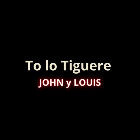 To lo Tiguere | Boomplay Music