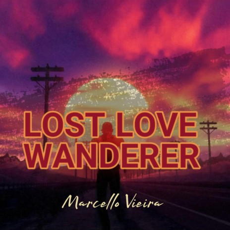 Lost Love Wanderer | Boomplay Music