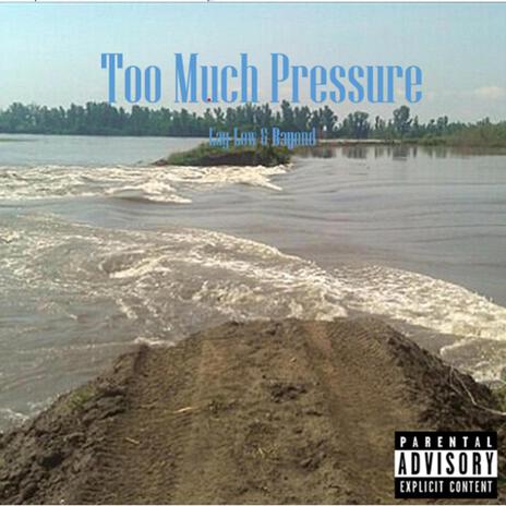 Too Much Pressure ft. B3yond | Boomplay Music