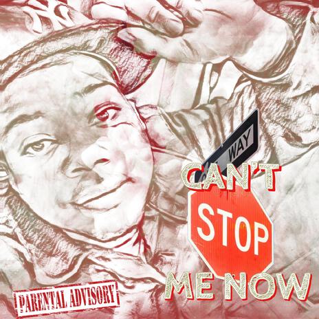 CAN'T STOP ME NOW | Boomplay Music