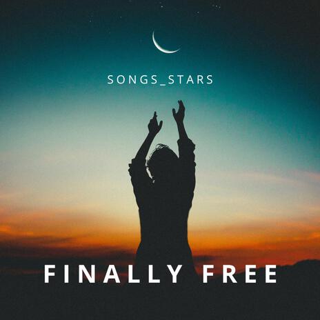 Finally free | Boomplay Music