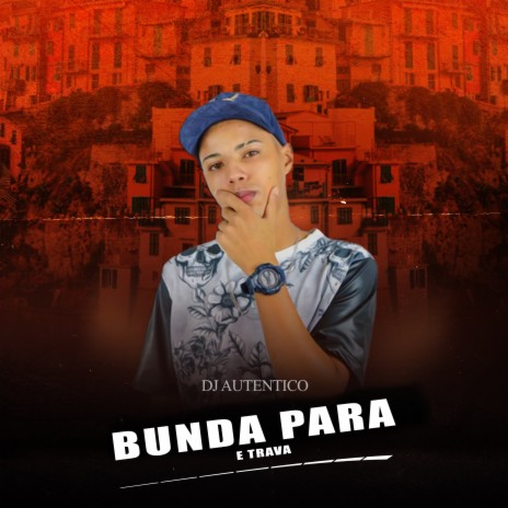 Bunda Para e Trava | Boomplay Music