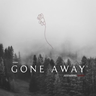 Gone Away (JustAskMe Remix) ft. JustAskMe lyrics | Boomplay Music