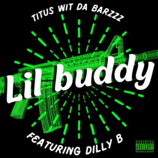 Lil buddy (feat. Dilly B)