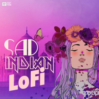 Sad Indian LoFi: Bollywood Songs & Refreshing Hindi Vibes to Study / Relax / Cry