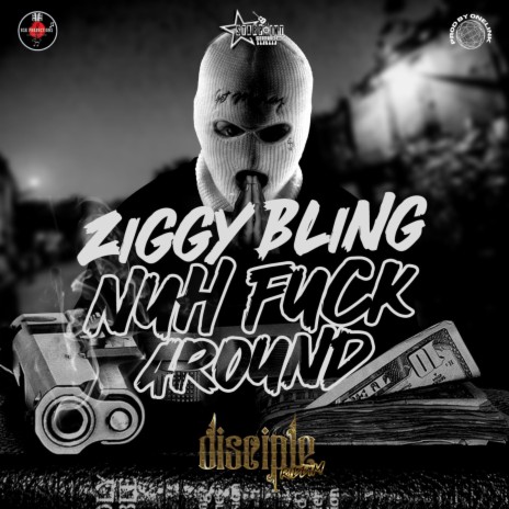 Nuh Fuck Around ft. Ziggy Bling | Boomplay Music