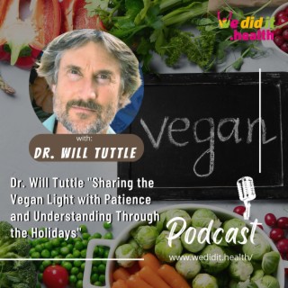 Dr. Will Tuttle ”Sharing the Vegan Light with Patience and Understanding Through the Holidays”
