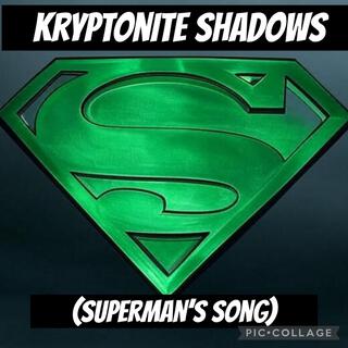 Kryptonites Shadow (Supermans Song)