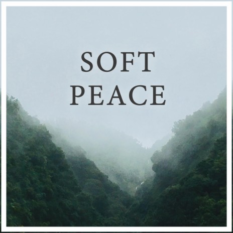 Soft Peace | Boomplay Music