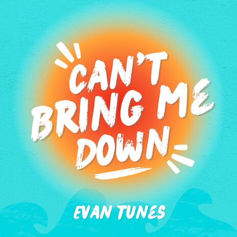 Can't Bring Me Down | Boomplay Music