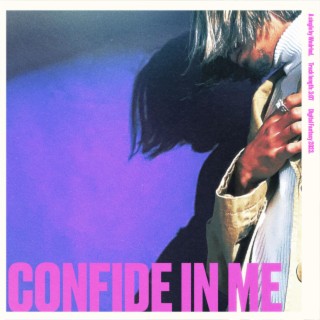 confide in me