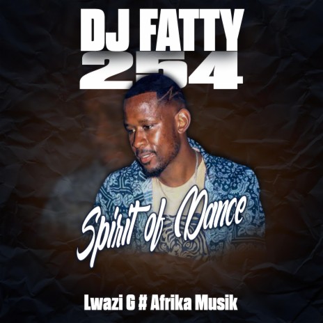 Spirit of Dance ft. Dj Fatty 254 | Boomplay Music