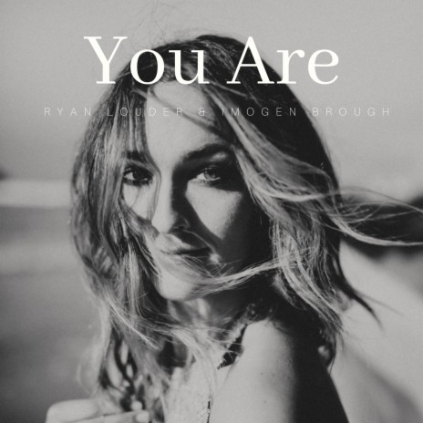 You Are ft. Imogen Brough