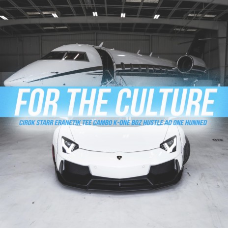 For the Culture ft. One Hunned, Hustle AD, BGZ, K-One & Tee Cambo | Boomplay Music