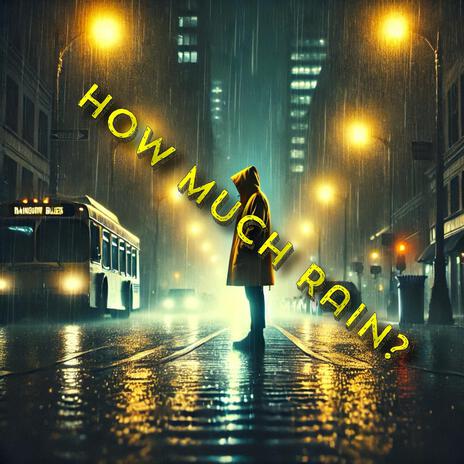 How Much Rain? | Boomplay Music