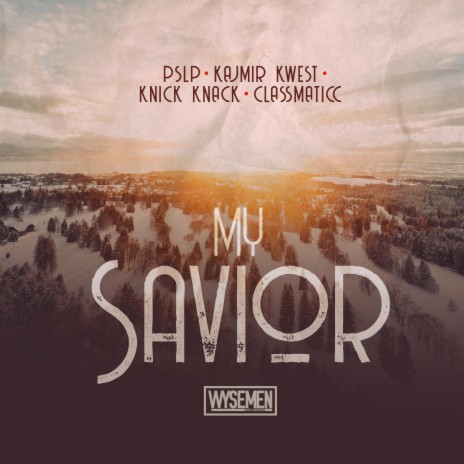 My Savior ft. Kajmir Kwest, Knick Knack, PSLP & Classmaticc | Boomplay Music