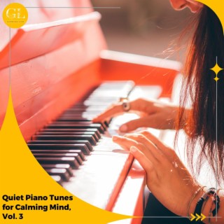 Quiet Piano Tunes for Calming Mind, Vol. 3