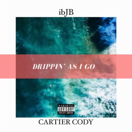 Drippin As I Go ft. Cartier Cody | Boomplay Music