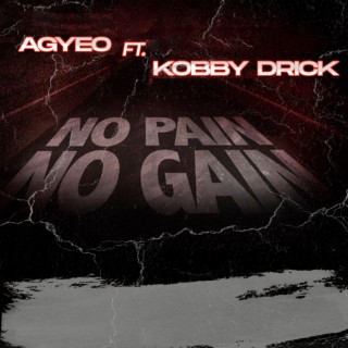 No Pain No Gain ft. Kobby drick lyrics | Boomplay Music