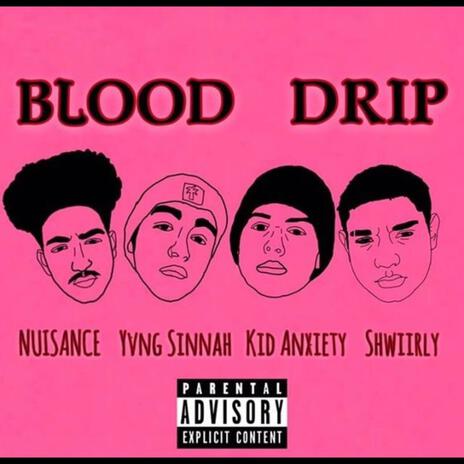 Blood Drip ft. YXNDY, VEINAMOUS & Shwiirly | Boomplay Music