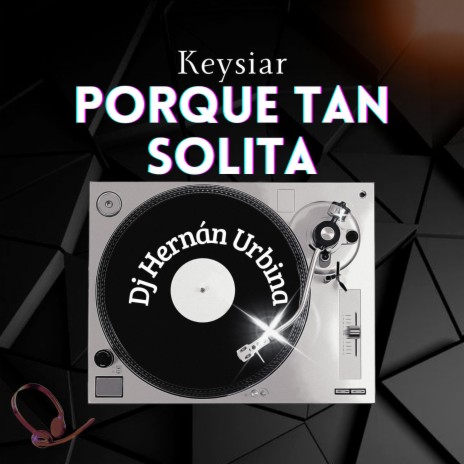 Porque tan solita (Dj Hernan Urbina Remix) ft. Dj Hernán Urbina, Frank the Lion & Reyman Smith | Boomplay Music