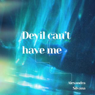 Devil can't have me