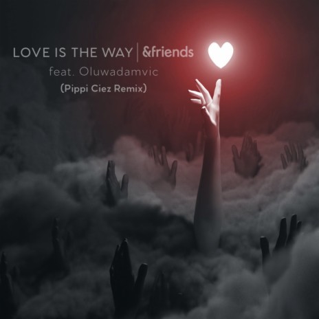 Love Is The Way (Pippi Ciez Extended Retake) ft. Oluwadamvic & Pippi Ciez