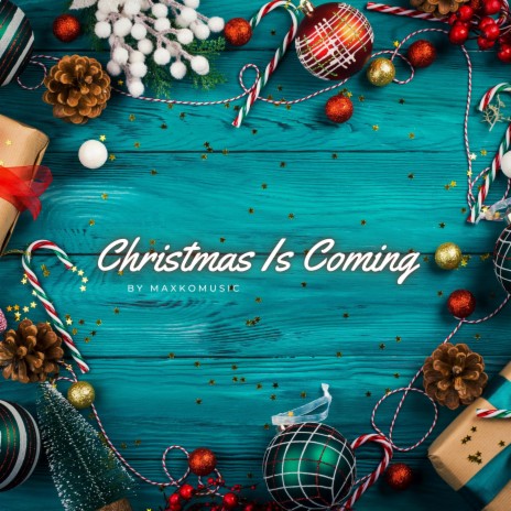 Christmas Is Coming | Boomplay Music