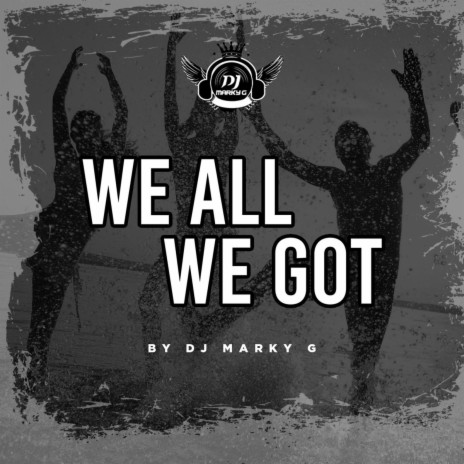 We All We Got | Boomplay Music
