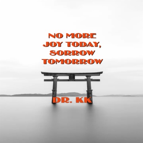 No More Joy Today, Sorrow Tomorrow | Boomplay Music