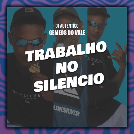 Trabalho no Silencio ft. Gemeos do Vale | Boomplay Music