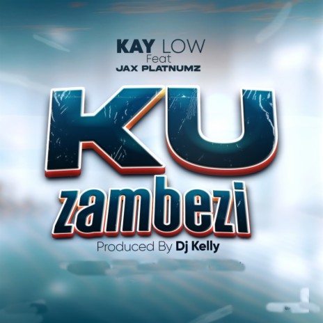 K u Zambezi ft. JAX PLATNUMZ | Boomplay Music