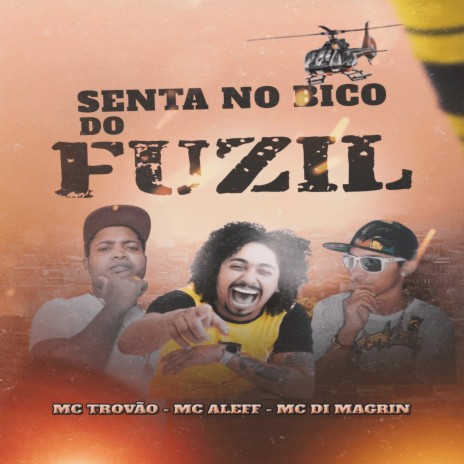 Senta no Bico do Fuzil ft. MC Di Magrin & Mc Aleff