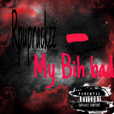 My Bih Bad | Boomplay Music