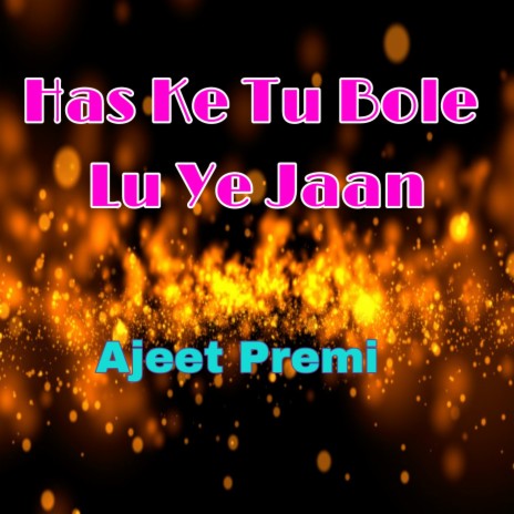 Has Ke Tu Bole Lu Ye Jaan | Boomplay Music