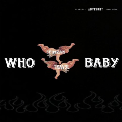 Who Baby ft. SeimZan | Boomplay Music