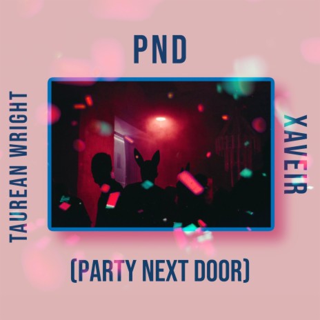PND (Party Next Door) ft. XAVEIR
