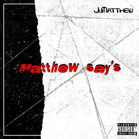 Matthew say's | Boomplay Music